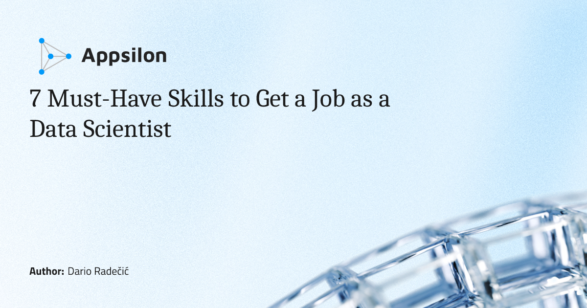 7 Must-Have Skills to Get a Job as a Data Scientist