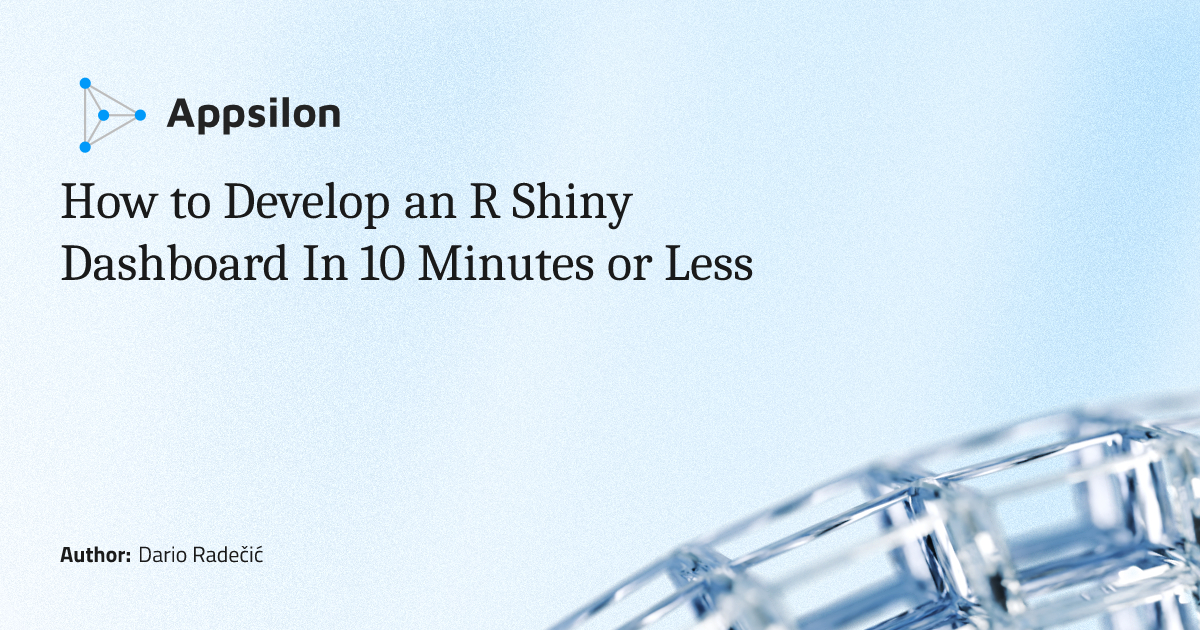 How to Develop an R Shiny Dashboard In 10 Minutes or Less
