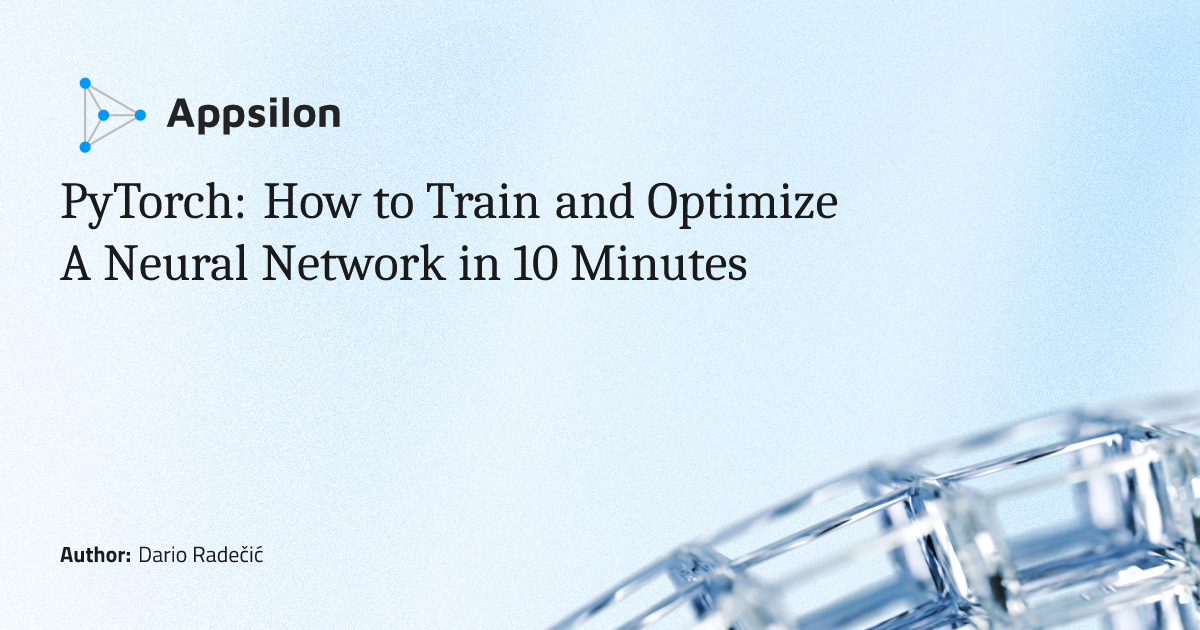 PyTorch: How to Train and Optimize A Neural Network in 10 Minutes