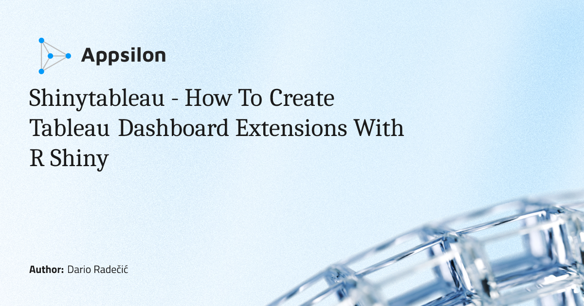 Shinytableau - How To Create Tableau Dashboard Extensions With R Shiny