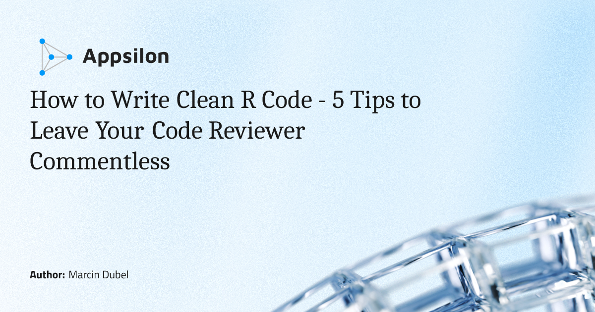 How to Write Clean R Code - 5 Tips to Leave Your Code Reviewer Commentless