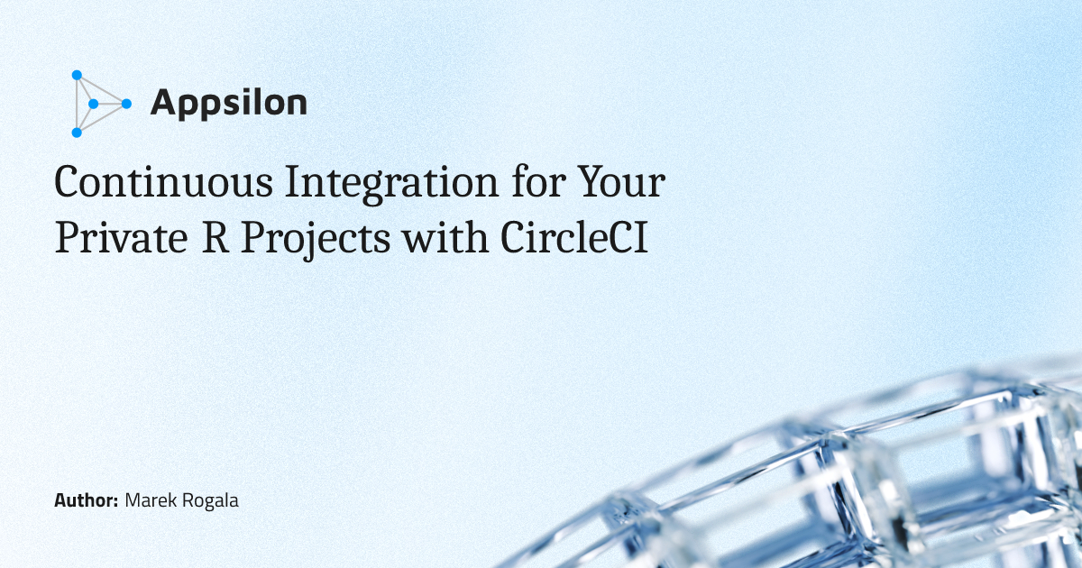 Continuous Integration for Your Private R Projects with CircleCI