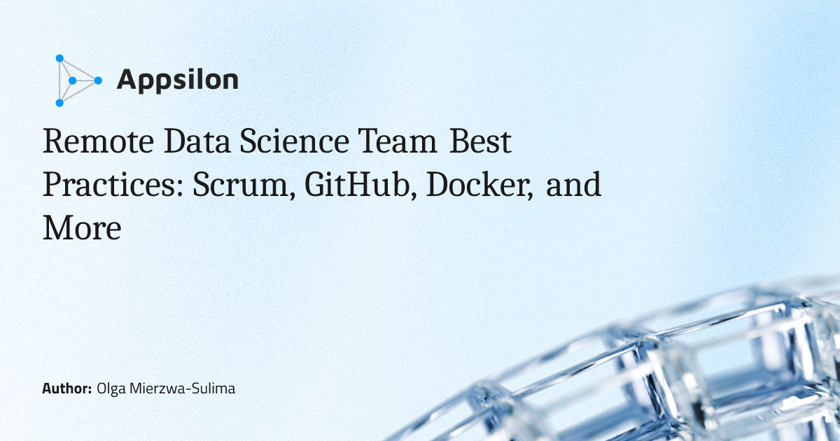 Remote Data Science Team Best Practices: Scrum, GitHub, Docker, and More