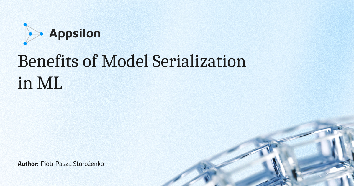 Benefits of Model Serialization in ML