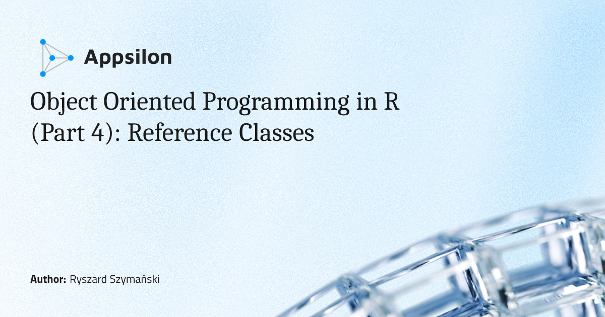 Object Oriented Programming in R (Part 4): Reference Classes & R6 Classes